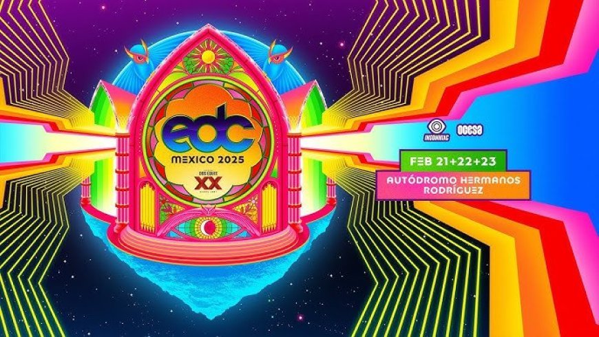 ¡El lineup más épico de EDC México 2025! Estos son los DJs que no te puedes perder