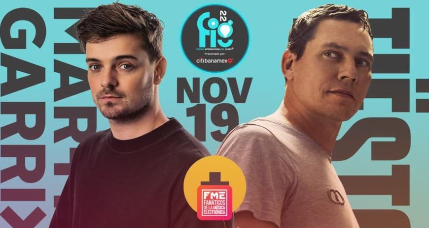 ¡ES OFICIAL! Tiësto y Martin Garrix en Festival Internacional del Globo 2022