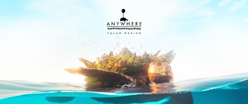 Anywhere Festival llega por primera vez a Tulum México🎈🐢