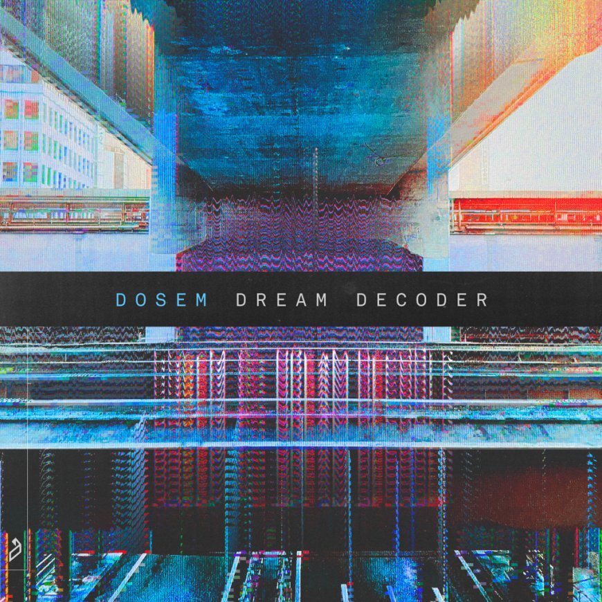 DOSEM ANUNCIA SU NUEVO ÁLBUM DE MELODIC TECHNO ‘DREAM DECODER’